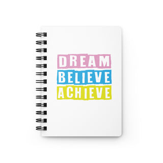 Dream Believe Achieve Spiral Journal