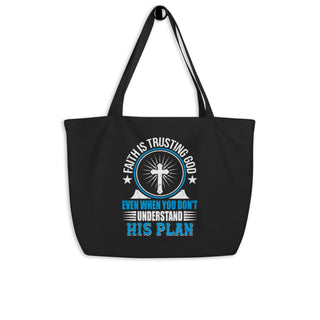 Faith Is Trusting God Black Front Large Eco Tote Bag