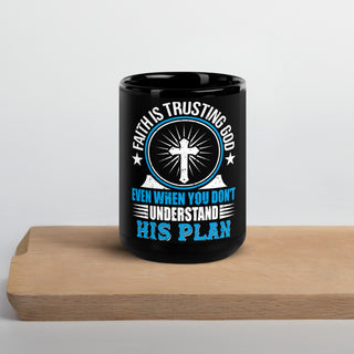 Faith is Trusting God Mug 15 oz black glossy mug