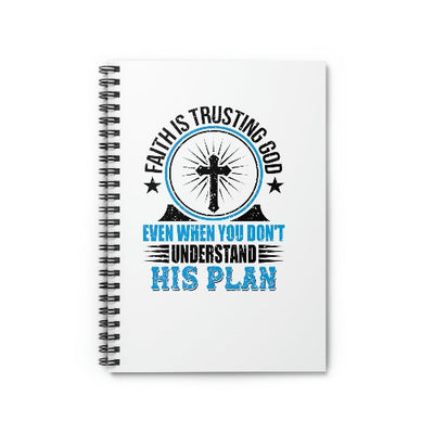 Faith is Trusting God Spiral Notebook